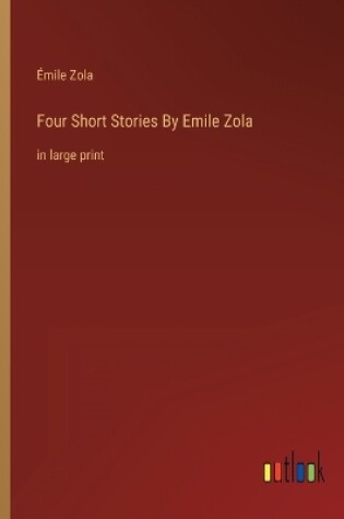 Cover of Four Short Stories By Emile Zola