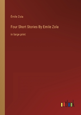 Book cover for Four Short Stories By Emile Zola