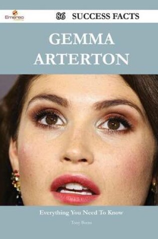 Cover of Gemma Arterton 86 Success Facts - Everything You Need to Know about Gemma Arterton