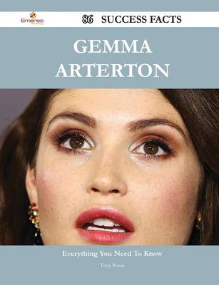 Book cover for Gemma Arterton 86 Success Facts - Everything You Need to Know about Gemma Arterton