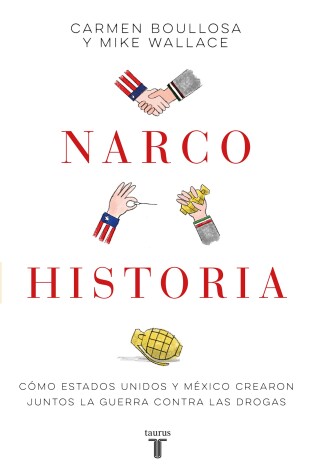 Cover of Narcohistoria. Como Mexico y Estados Unidos crearon juntos la guerra contra las drogas /A Narco History: How the United States and MX Jointly Created the M