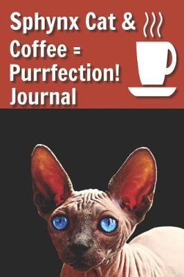 Book cover for Sphynx Cat & Coffee = Purrfection!