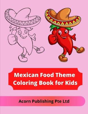 Book cover for Mexican Food Theme Coloring Book for Kids