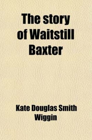 Cover of The Story of Waitstill Baxter