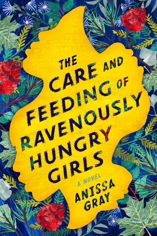 Book cover for The Care and Feeding of Ravenously Hungry Girls