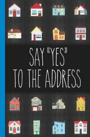 Cover of Say Yes To The Address