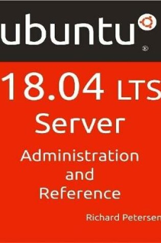 Cover of Ubuntu 18.04 LTS Server: Administration and Reference