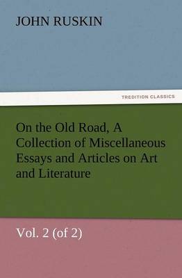 Book cover for On the Old Road, Vol. 2 (of 2) a Collection of Miscellaneous Essays and Articles on Art and Literature