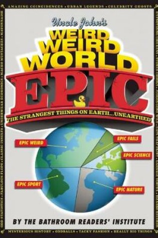 Cover of Uncle John's Weird, Weird World: EPIC