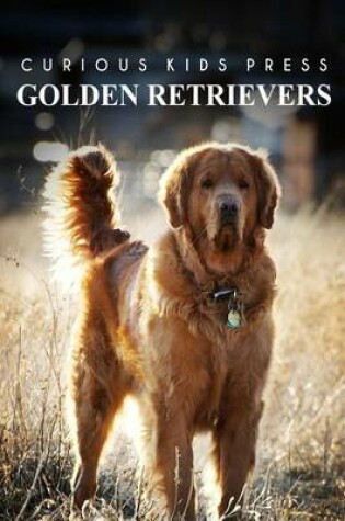 Cover of Golden Retrievers - Curious Kids Press