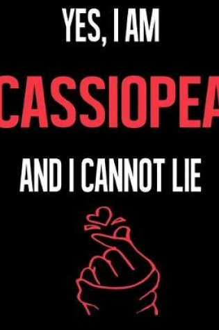 Cover of Yes, I Am CASSIOPEA And I Cannot Lie