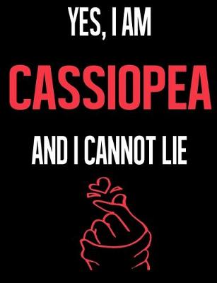 Book cover for Yes, I Am CASSIOPEA And I Cannot Lie