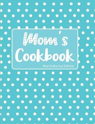 Book cover for Mom's Cookbook Blue Polka Dot Edition