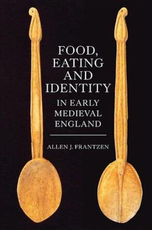 Cover of Food, Eating and Identity in Early Medieval England