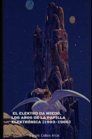Cover of El Elektro da Miedo, Los Años de la Papilla Elektrónica (1983-1986)