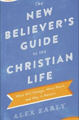 Cover of The New Believer's Guide to the Christian Life