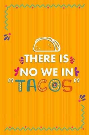 Cover of There Is No We In Tacos
