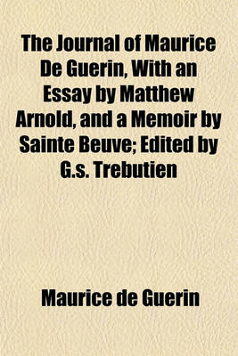 Book cover for The Journal of Maurice de Guerin, with an Essay by Matthew Arnold, and a Memoir by Sainte Beuve; Edited by G.S. Trebutien