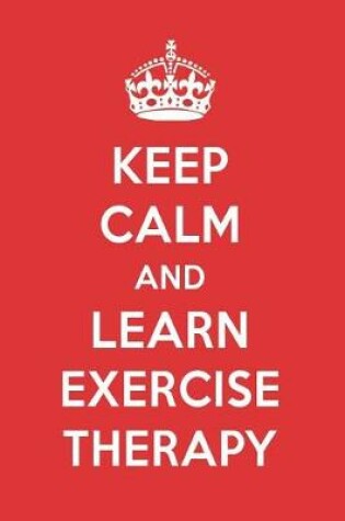 Cover of Keep Calm and Learn Exercise Therapy