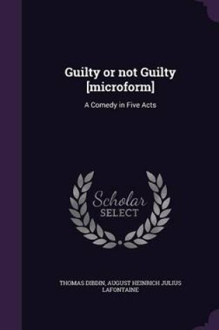 Cover of Guilty or Not Guilty [Microform]