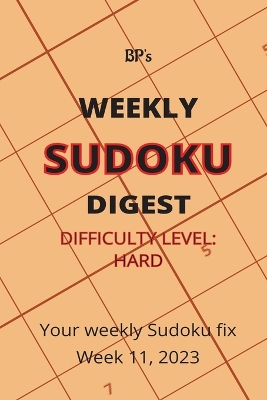 Book cover for Bp's Weekly Sudoku Digest - Difficulty Hard - Week 11, 2023