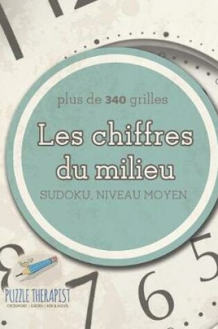 Cover of Les chiffres du milieu Sudoku, niveau moyen (plus de 340 grilles)