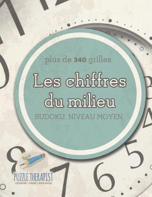 Book cover for Les chiffres du milieu Sudoku, niveau moyen (plus de 340 grilles)