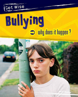 Book cover for Get Wise: Bullying - Why Does it Happen? Paperback