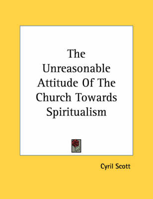 Book cover for The Unreasonable Attitude of the Church Towards Spiritualism