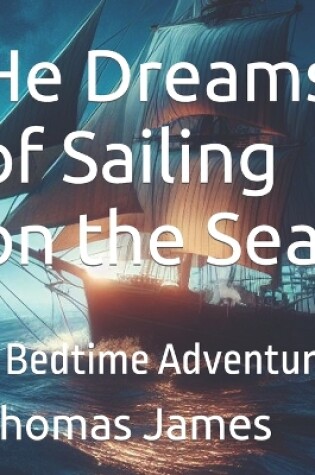 Cover of He Dreams of Sailing on the Sea