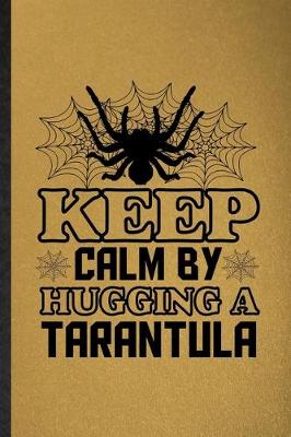 Book cover for Keep Calm by Hugging a Tarantula