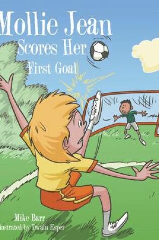 Cover of Mollie Jean Scores Her First Goal