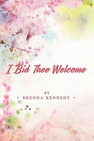 Cover of I Bid Thee Welcome