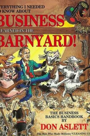 Cover of Everything I Needed to Know about Business I Learned in the Barnyard!