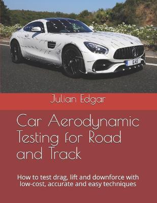 Book cover for Car Aerodynamic Testing for Road and Track