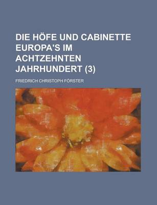 Book cover for Die Hofe Und Cabinette Europa's Im Achtzehnten Jahrhundert (3)