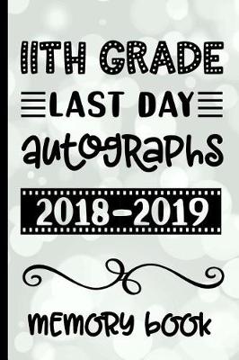 Book cover for 11th Grade Last Day Autographs 2018 - 2019 Memory Book