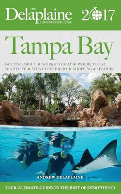 Book cover for Tampa Bay - The Delaplaine 2017 Long Weekend Guide