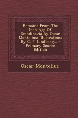 Cover of Remains from the Iron Age of Scandinavia by Oscar Montelius