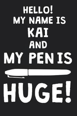 Book cover for Hello! My Name Is KAI And My Pen Is Huge!