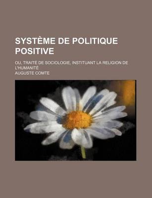 Book cover for Systeme de Politique Positive (3); Ou, Traite de Sociologie, Instituant La Religion de L'Humanite