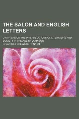 Cover of The Salon and English Letters; Chapters on the Interrelations of Literature and Society in the Age of Johnson