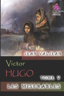 Book cover for Jean Valjean - Les misérables (Tome V)