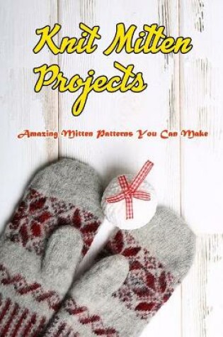 Cover of Knit Mitten Projects