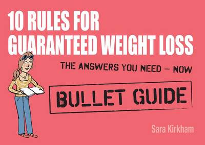 Cover of 10 Rules for Guaranteed Weight Loss: Bullet Guides