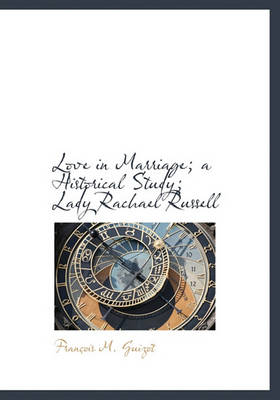 Book cover for Love in Marriage; A Historical Study; Lady Rachael Russell