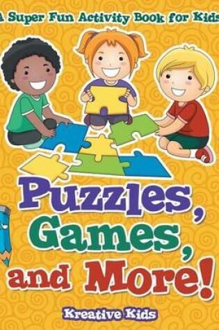 Cover of Puzzles, Games, and More! A Super Fun Activity Book for Kids