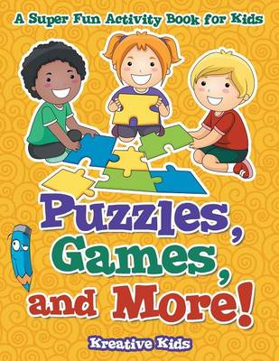 Book cover for Puzzles, Games, and More! A Super Fun Activity Book for Kids