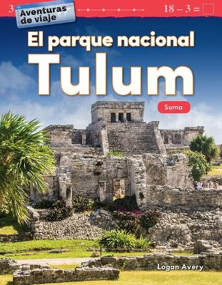 Book cover for Aventuras de viaje: El parque nacional Tulum: Suma (Travel Adventures: Tulum National Park: Addition)