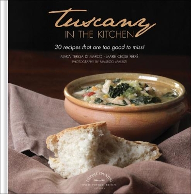 Book cover for Tuscany in the Kitchen: 30 Recipes That  Are Too Good To Miss!